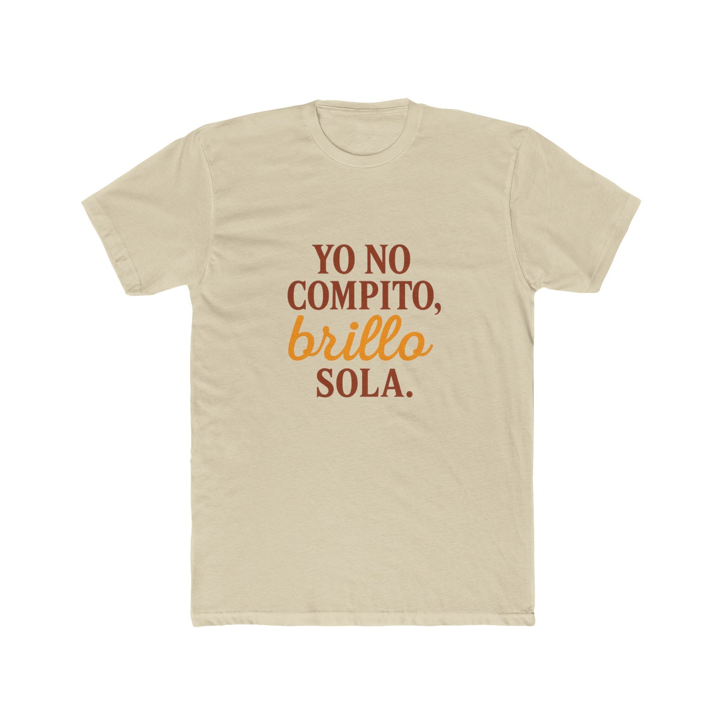 Empowered Women Quote Crew Tee - Yo No Compito, Brillo Sola, Gift for Friends, Affirmation Apparel