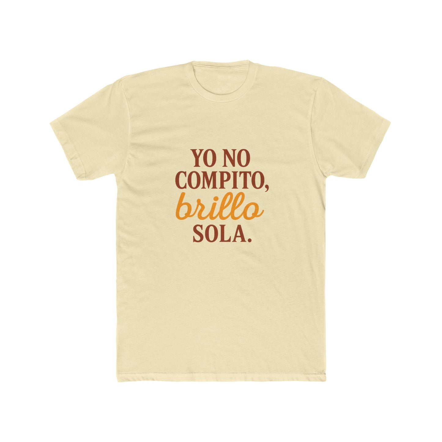 Empowered Women Quote Crew Tee - Yo No Compito, Brillo Sola, Gift for Friends, Affirmation Apparel