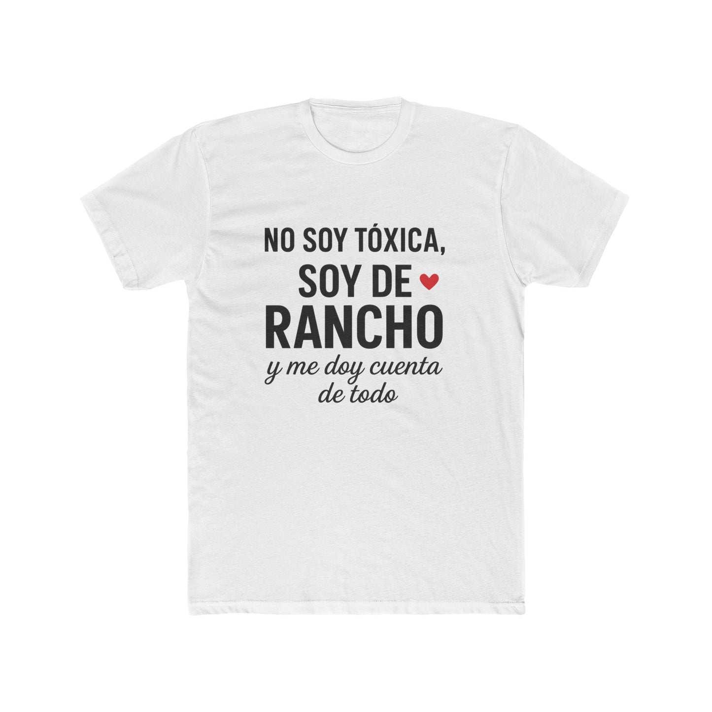 Fun Statement Tee: 'No Soy Tóxica, Soy de Rancho', Casual Wear, Gift for Friends, Birthday Shirt, Unique Graphic Tee