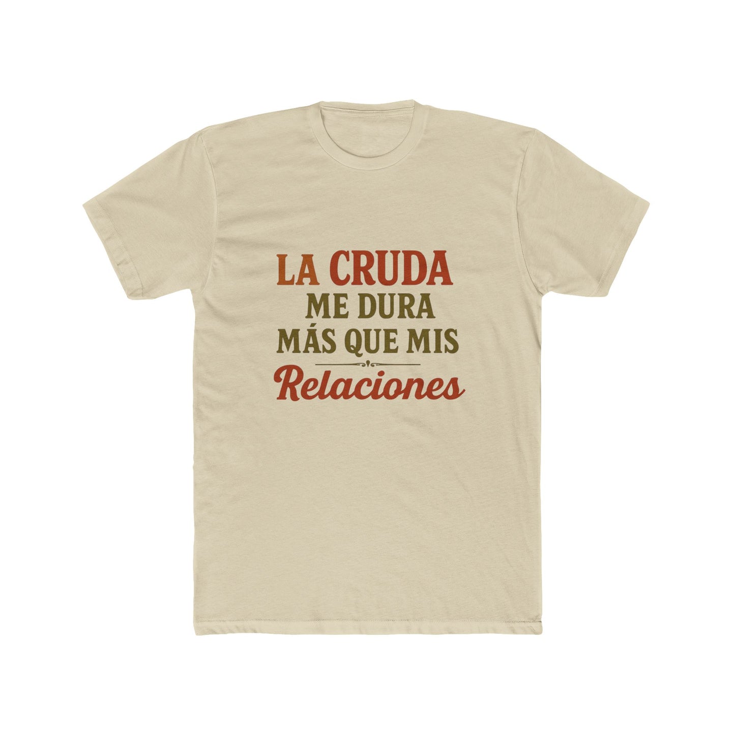 Funny Quote T-Shirt, La Cruda Me Dura Más Que Mis Relaciones, Unisex Cotton Crew Tee, Humorous Gift for Friends, Party Wear, Casual Outfit