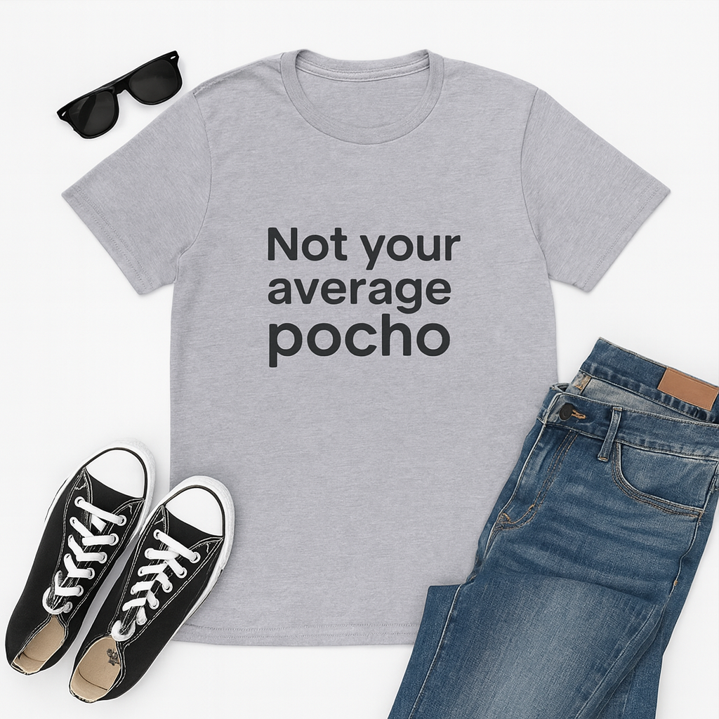 Men "Not Your Average Pocho" - Funny Spanglish T-Shirt Perfect for Everyday Wear, Gifts, and Casual Outings,