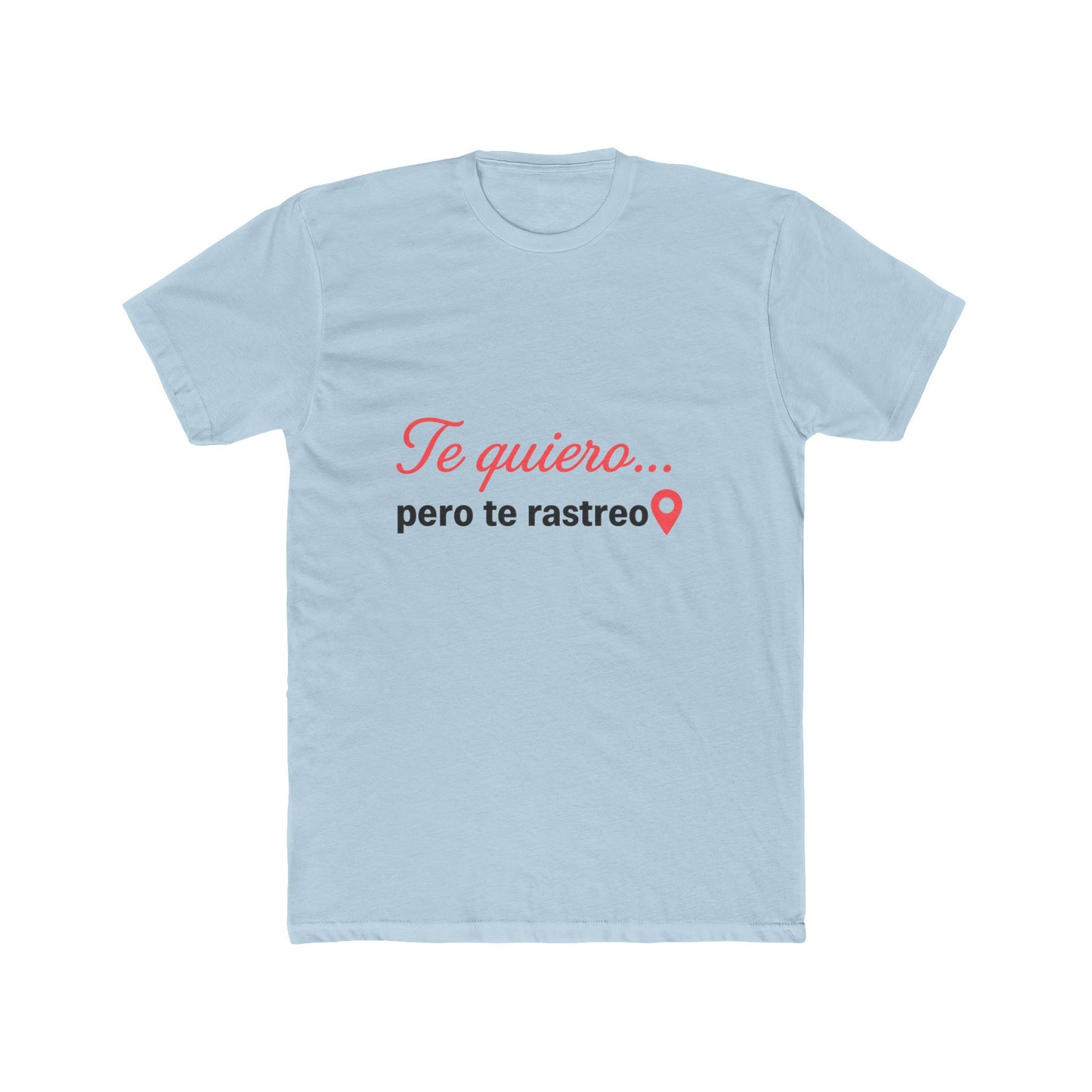 Funny Spanish Quirky Cotton Crew Tee - 'Te quiero... pero te rastreo', Funny Gift for Friends, Casual Wear, Couple's Shirt,