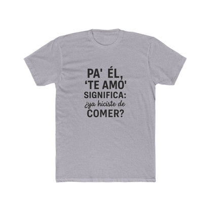 Funny Bilingual Cotton Tee - "Pa' Él, 'Te Amo' Significa: ¿Ya Hiciste de Comer?" - Gift for Food Lovers, Casual Wear, Humor T-Shirt, [...]
