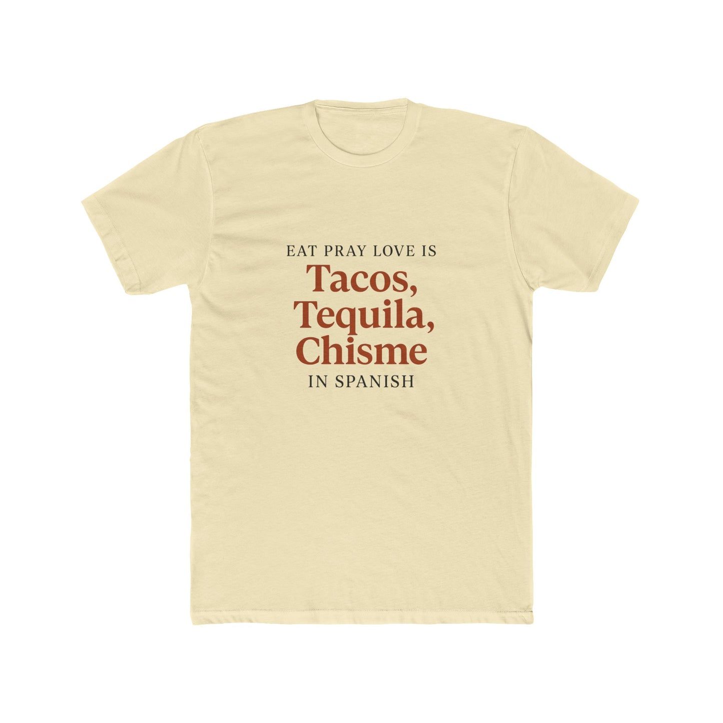 Funny Spanglish Eat Pray Love Inspirational T-Shirt, Fun Crew Tee for Food Lovers, Perfect Gift for Birthdays, Celebrations, or Casual Days