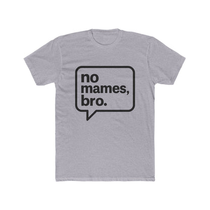 Funny Spanglish Mens Tee, No Mames Bro Crew Tee | Casual T-Shirt, Gift for Friends, Quirky Humor Apparel, Fun Summer Style, Everyday Wear