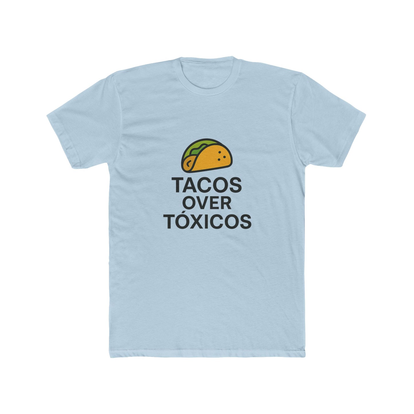 Funny Spanglish Taco Humor Tee, Tacos Over Tóxicos Shirt, Fun Food Art Tee, Cotton Crew Neck T-Shirt,Casual Wear, Tacos Lovers.