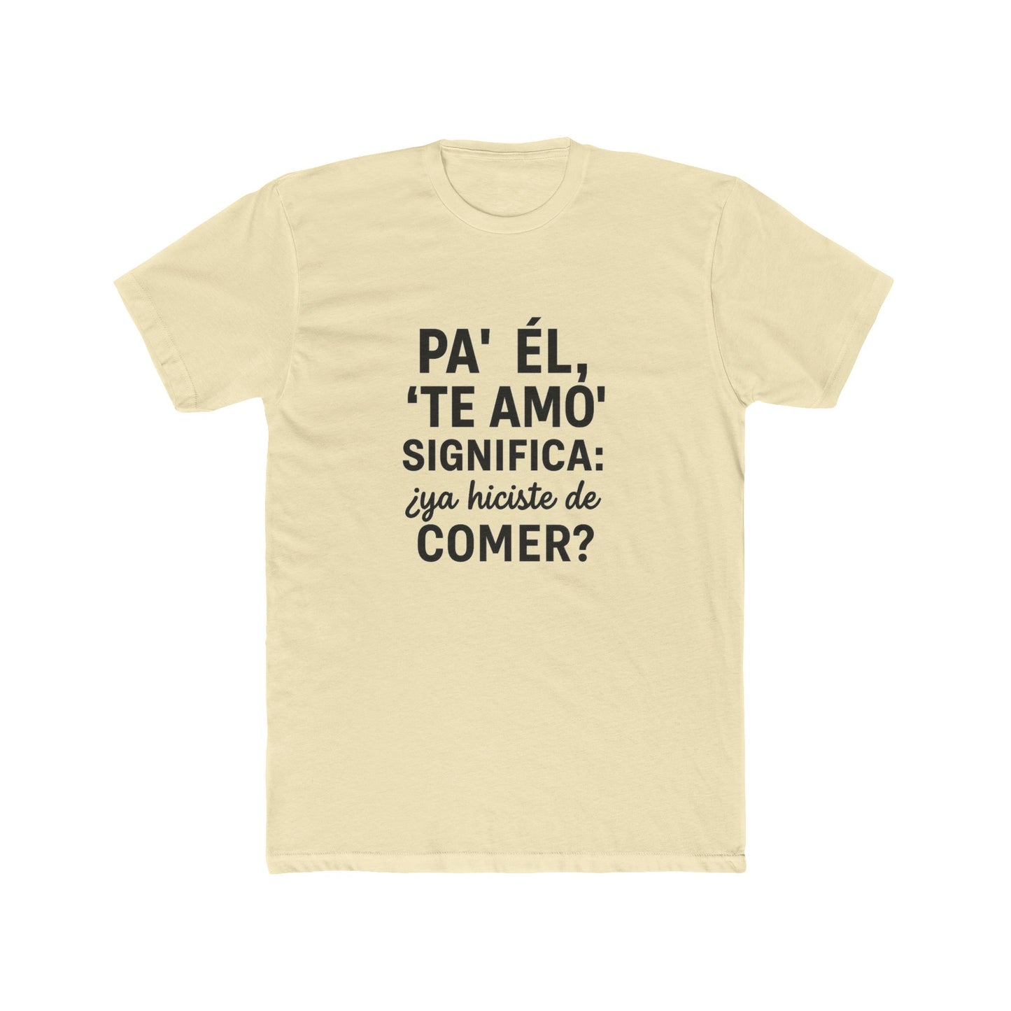 Funny Bilingual Cotton Tee - "Pa' Él, 'Te Amo' Significa: ¿Ya Hiciste de Comer?" - Gift for Food Lovers, Casual Wear, Humor T-Shirt, [...]