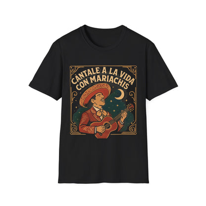 Cántale a la Vida Con Mariachis T-Shirt | Music Lover Gift, Festival Wear, Casual Outfit, Mexican Culture Apparel