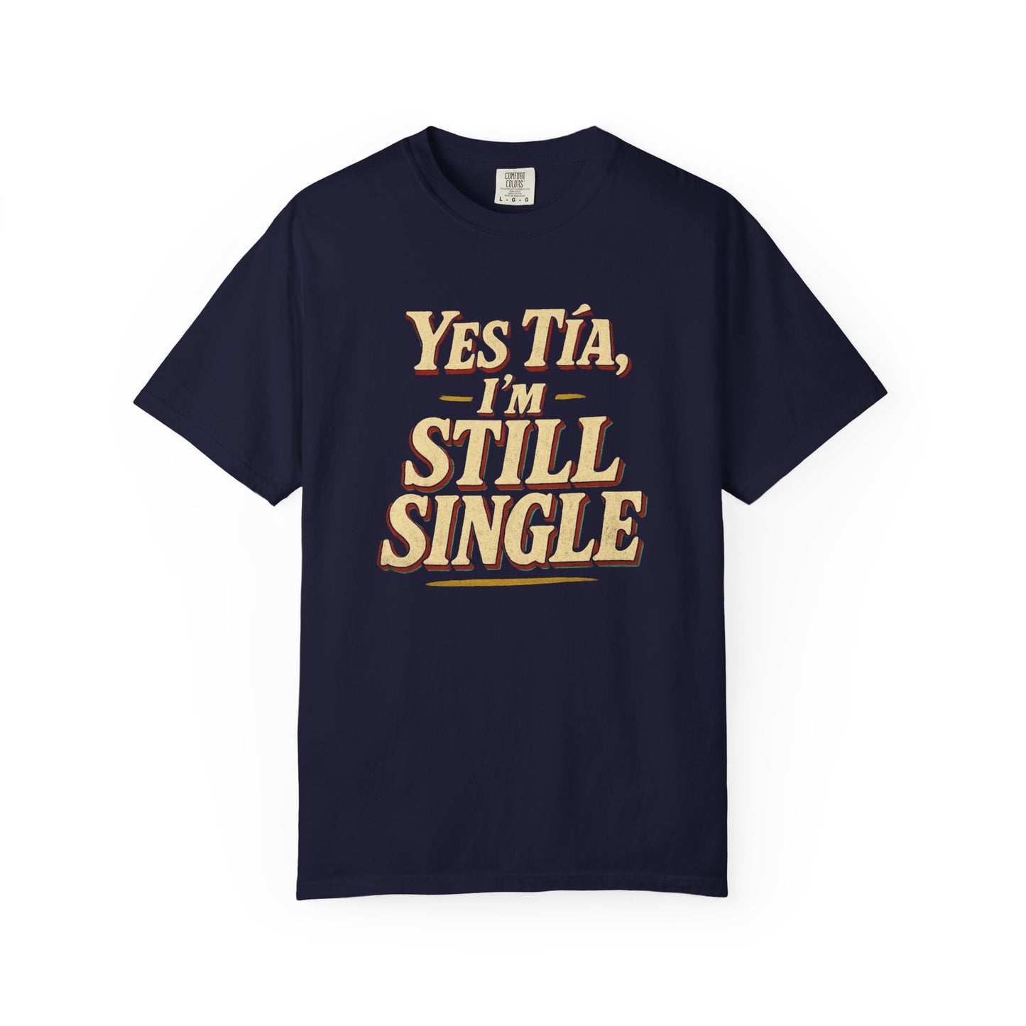 Yes Tía I’m Still Single T-shirt — Funny Spanish Single Life Tee