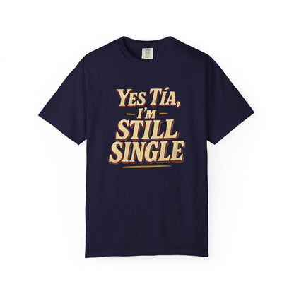 Yes Tía I’m Still Single T-shirt — Funny Spanish Single Life Tee