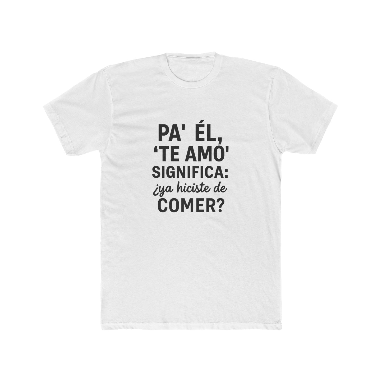 Funny Bilingual Cotton Tee - "Pa' Él, 'Te Amo' Significa: ¿Ya Hiciste de Comer?" - Gift for Food Lovers, Casual Wear, Humor T-Shirt, [...]