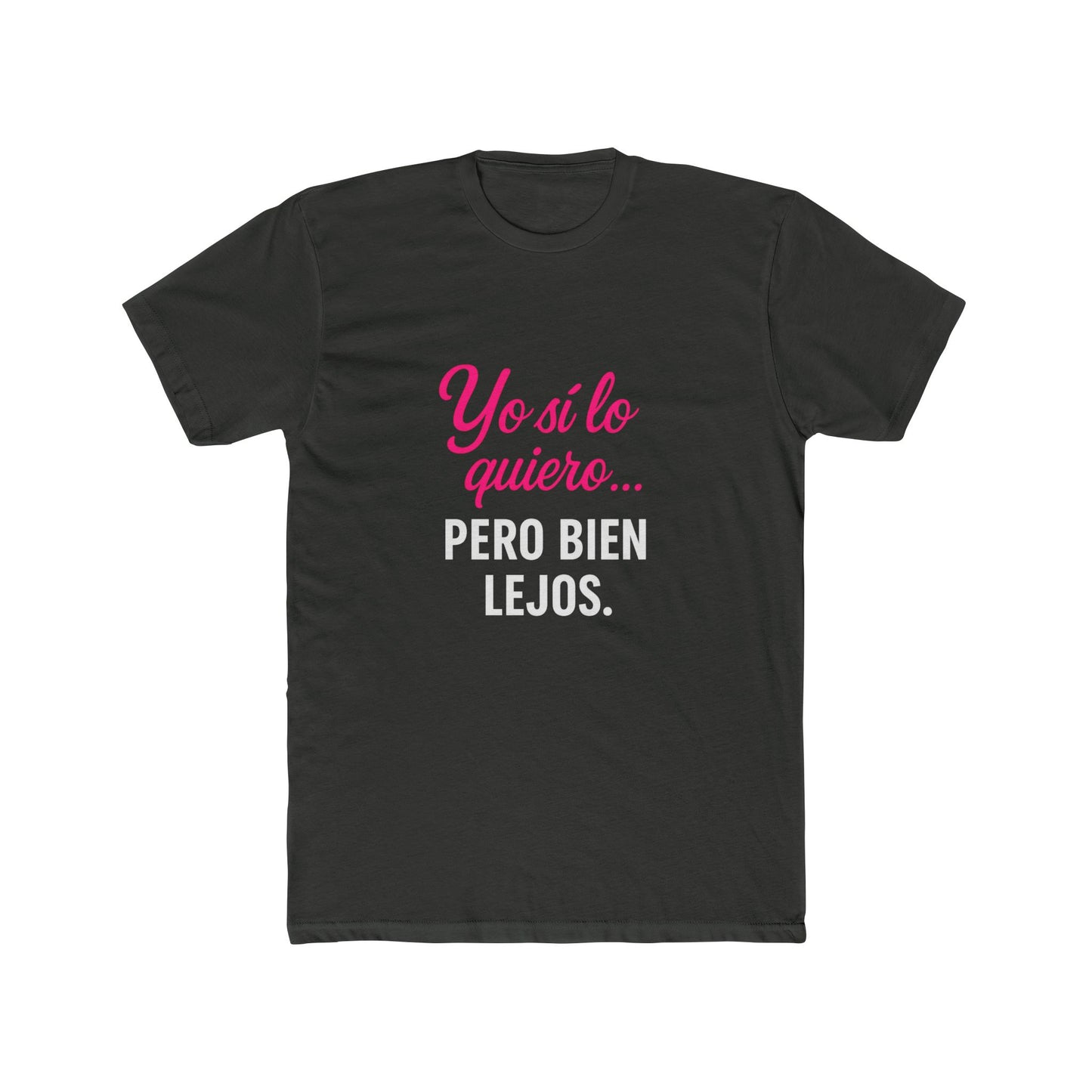 Yo Sí Lo Quiero Pero Bien Lejos Funny Women's Tee, Funny T-Shirt, Casual Wear, Gift for Friends, Birthday Gift, Humor Apparel