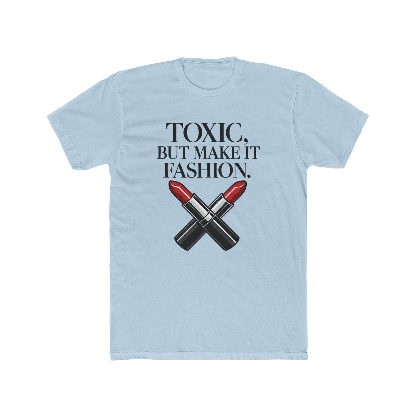 Funny Women's Toxic Couture Tee - Cotton Crew Shirt, Fashion Statement, Casual Wear, Gift for Fashion Lovers, Trendy Graphic Tee