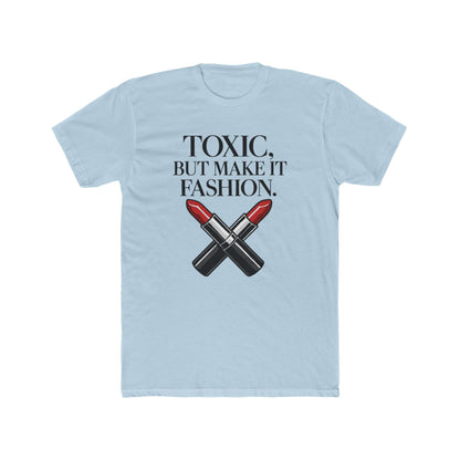 Funny Women's Toxic Couture Tee - Cotton Crew Shirt, Fashion Statement, Casual Wear, Gift for Fashion Lovers, Trendy Graphic Tee