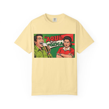 Aquí con la Toxica Unisex T-shirt, Spanish Shirt, Funny Graphic Tee, Unique Gift, Customizable Top