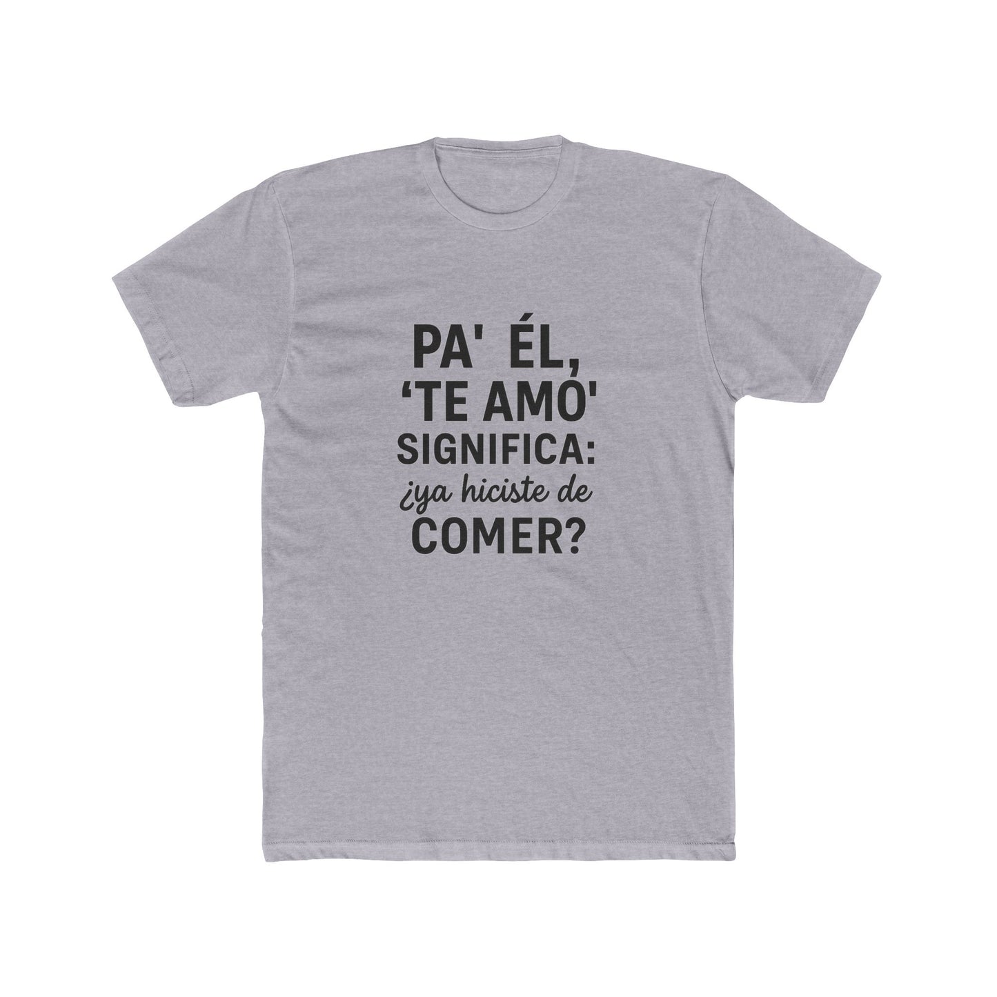 Funny Bilingual Cotton Tee - "Pa' Él, 'Te Amo' Significa: ¿Ya Hiciste de Comer?" - Gift for Food Lovers, Casual Wear, Humor T-Shirt, [...]