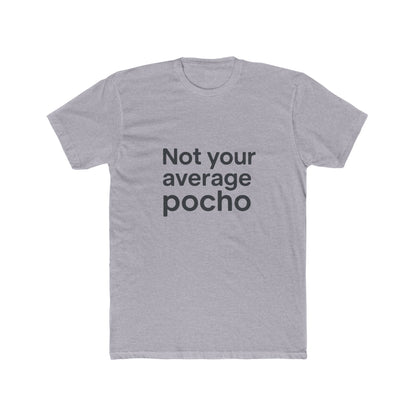 Men "Not Your Average Pocho" - Funny Spanglish T-Shirt Perfect for Everyday Wear, Gifts, and Casual Outings,