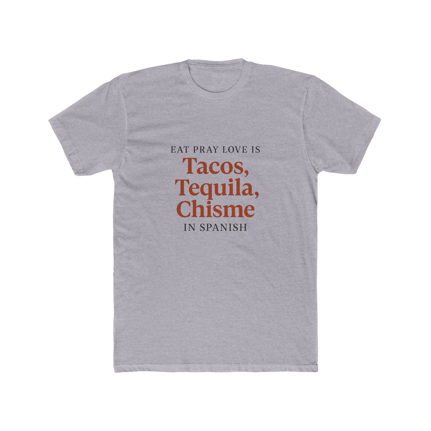 Funny Spanglish Eat Pray Love Inspirational T-Shirt, Fun Crew Tee for Food Lovers, Perfect Gift for Birthdays, Celebrations, or Casual Days