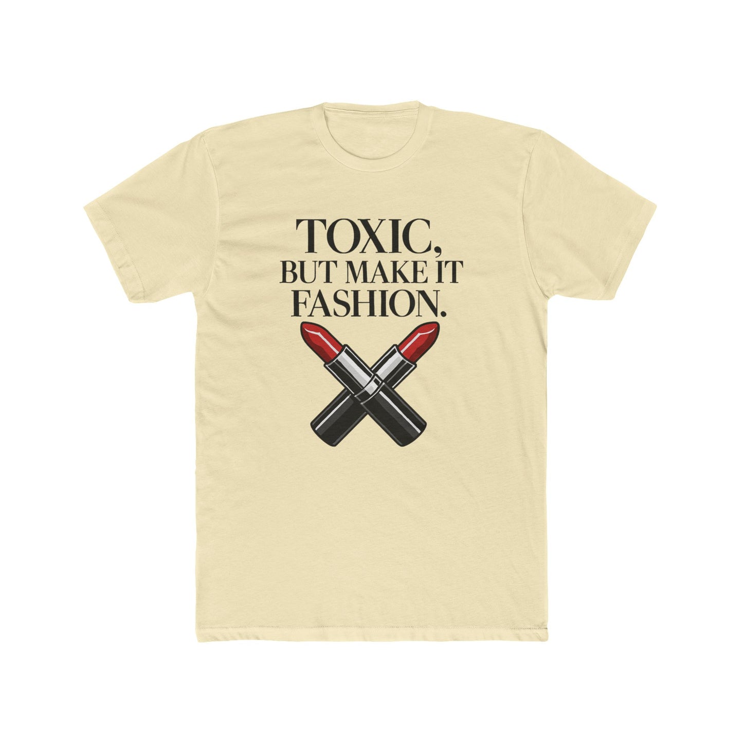 Funny Women's Toxic Couture Tee - Cotton Crew Shirt, Fashion Statement, Casual Wear, Gift for Fashion Lovers, Trendy Graphic Tee