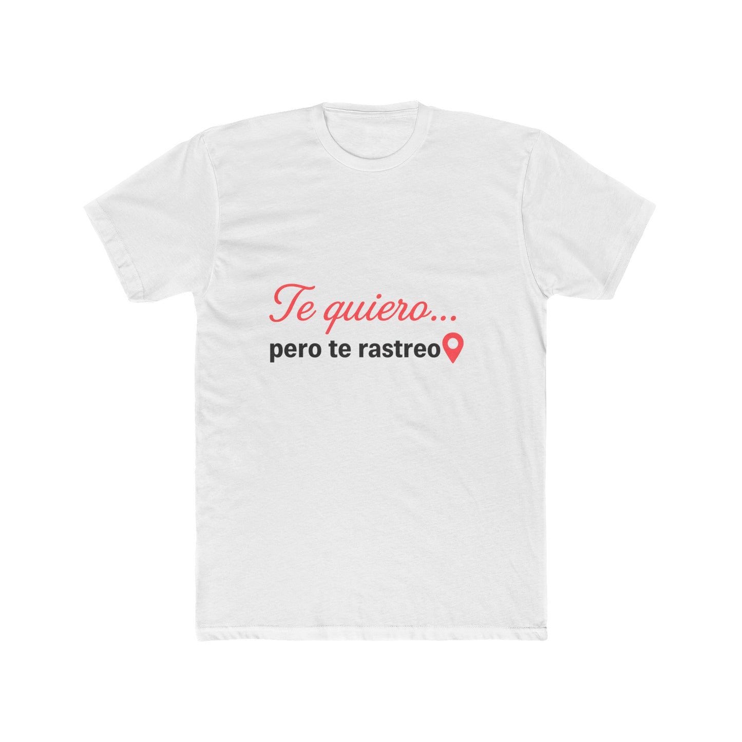 Funny Spanish Quirky Cotton Crew Tee - 'Te quiero... pero te rastreo', Funny Gift for Friends, Casual Wear, Couple's Shirt,