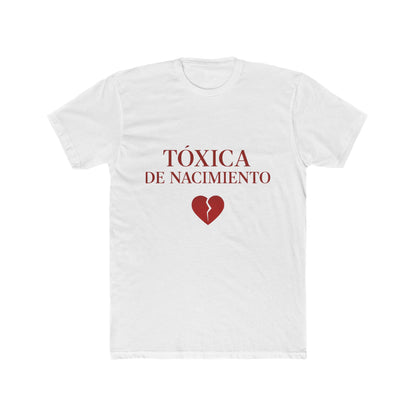 Funny Women Spanish Tóxica de Nacimiento Cotton Crew Tee - Statement Shirt, Gift for Friends, Casual Wear, Birthday Gift, Humor Tee