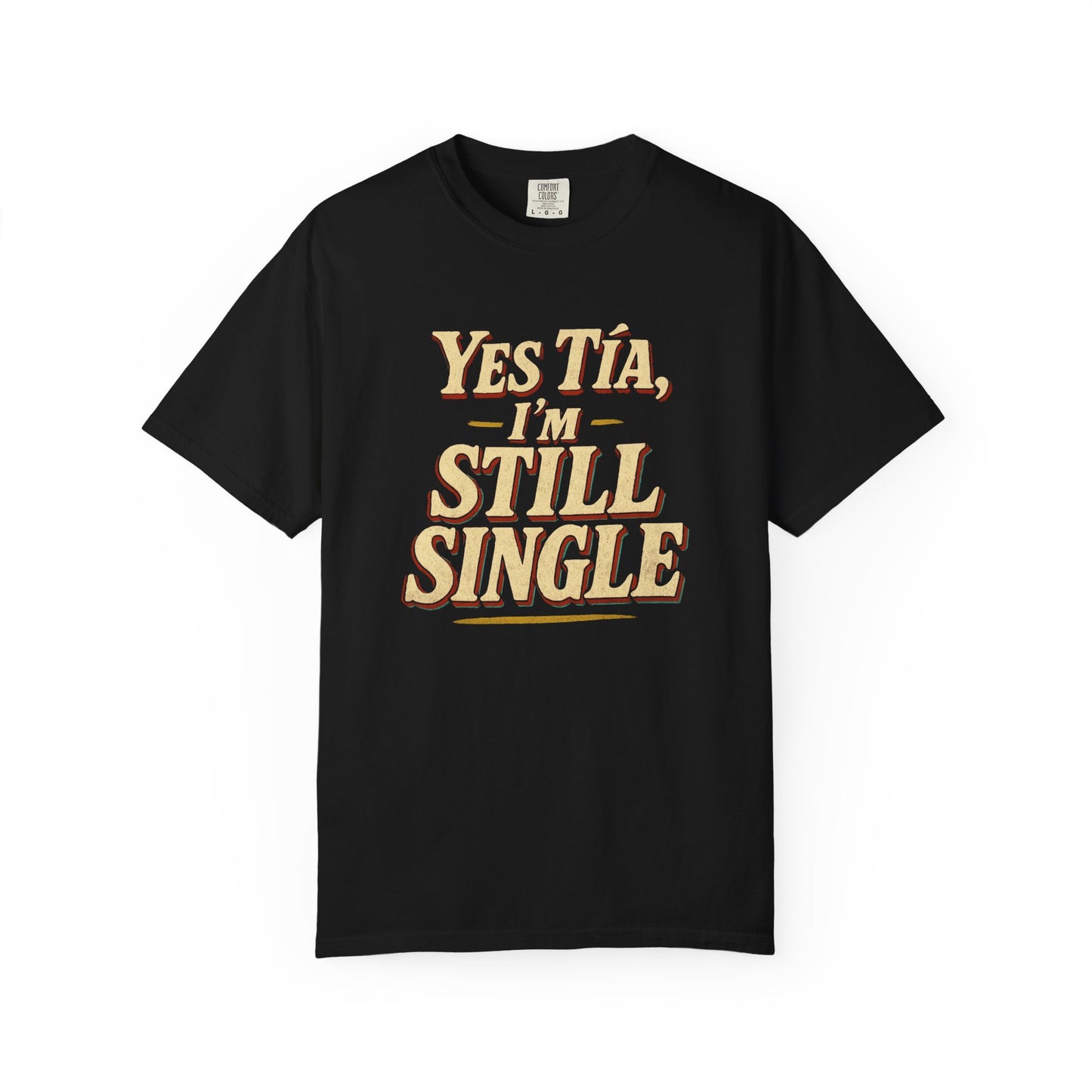Yes Tía I’m Still Single T-shirt — Funny Spanish Single Life Tee