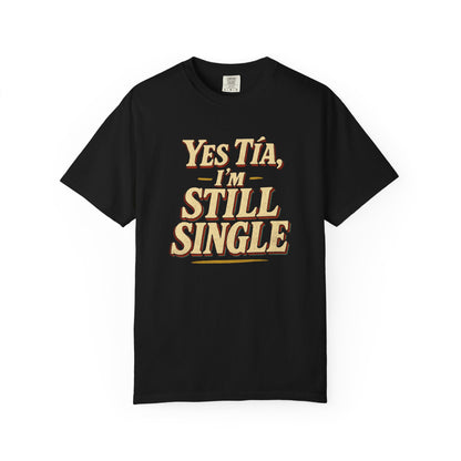Yes Tía I’m Still Single T-shirt — Funny Spanish Single Life Tee