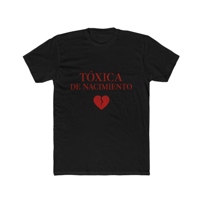 Funny Women Spanish Tóxica de Nacimiento Cotton Crew Tee - Statement Shirt, Gift for Friends, Casual Wear, Birthday Gift, Humor Tee