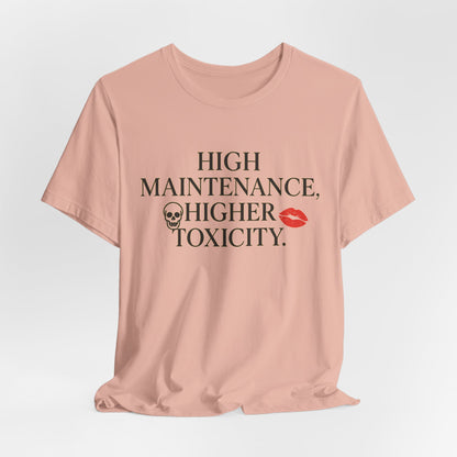 Funny Women's High Maintenance Tee, Funny Graphic T-shirt, Edgy Casual Wear, Gift for Friends, Statement Shirt, Toxicity Quote