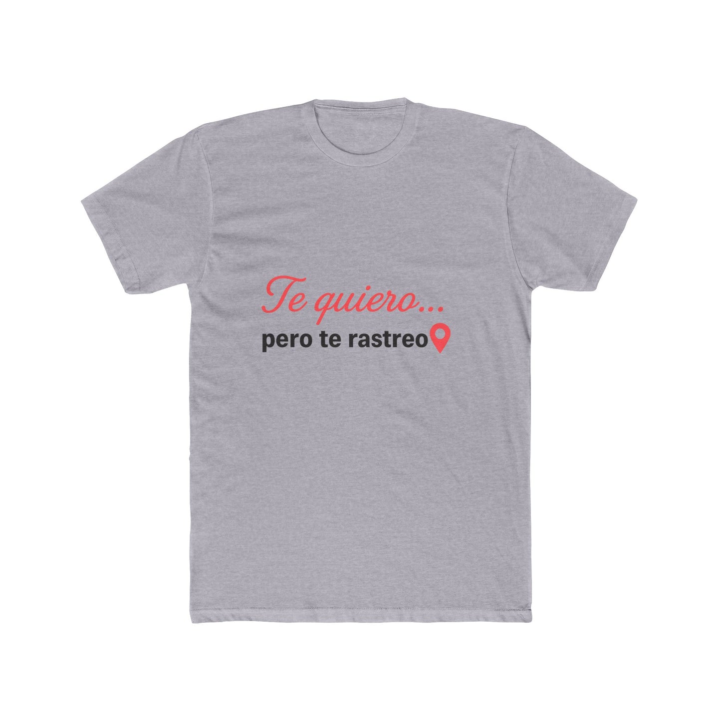 Funny Spanish Quirky Cotton Crew Tee - 'Te quiero... pero te rastreo', Funny Gift for Friends, Casual Wear, Couple's Shirt,