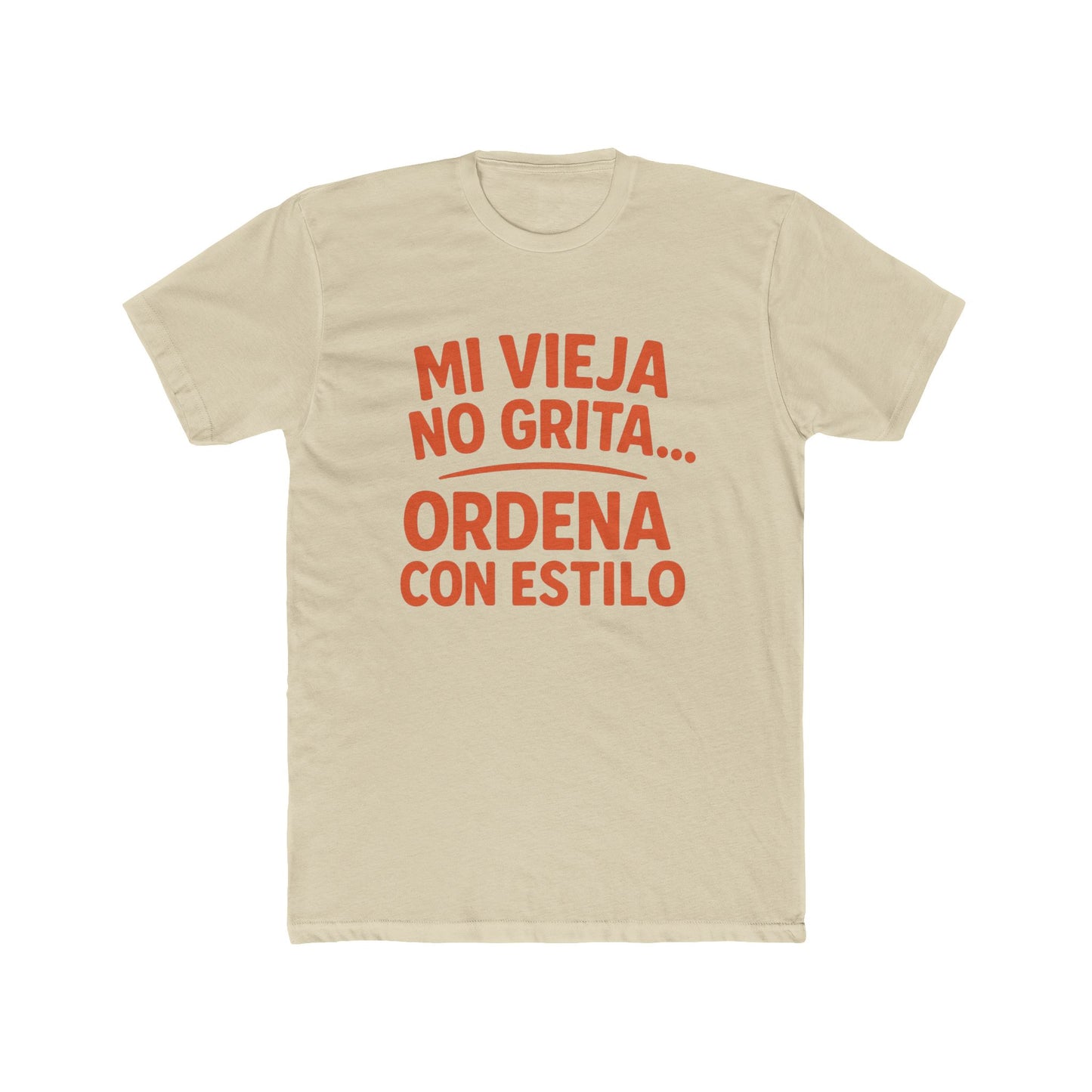 Cotton Crew Tee - Mi Vieja No Grita... Ordena Con Estilo, Perfect Gift for Mom, Funny Tee, Birthday Gift, Casual Wear, Family [...]