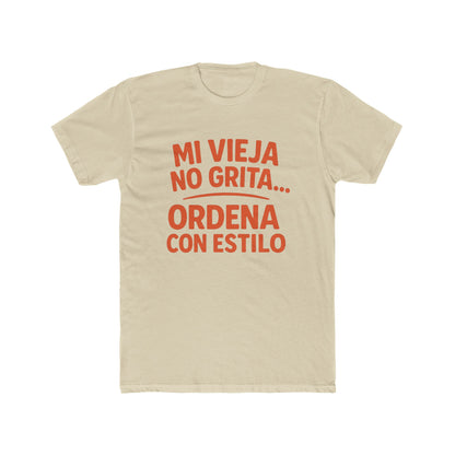 Cotton Crew Tee - Mi Vieja No Grita... Ordena Con Estilo, Perfect Gift for Mom, Funny Tee, Birthday Gift, Casual Wear, Family [...]