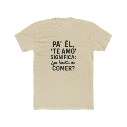 Funny Bilingual Cotton Tee - "Pa' Él, 'Te Amo' Significa: ¿Ya Hiciste de Comer?" - Gift for Food Lovers, Casual Wear, Humor T-Shirt, [...]