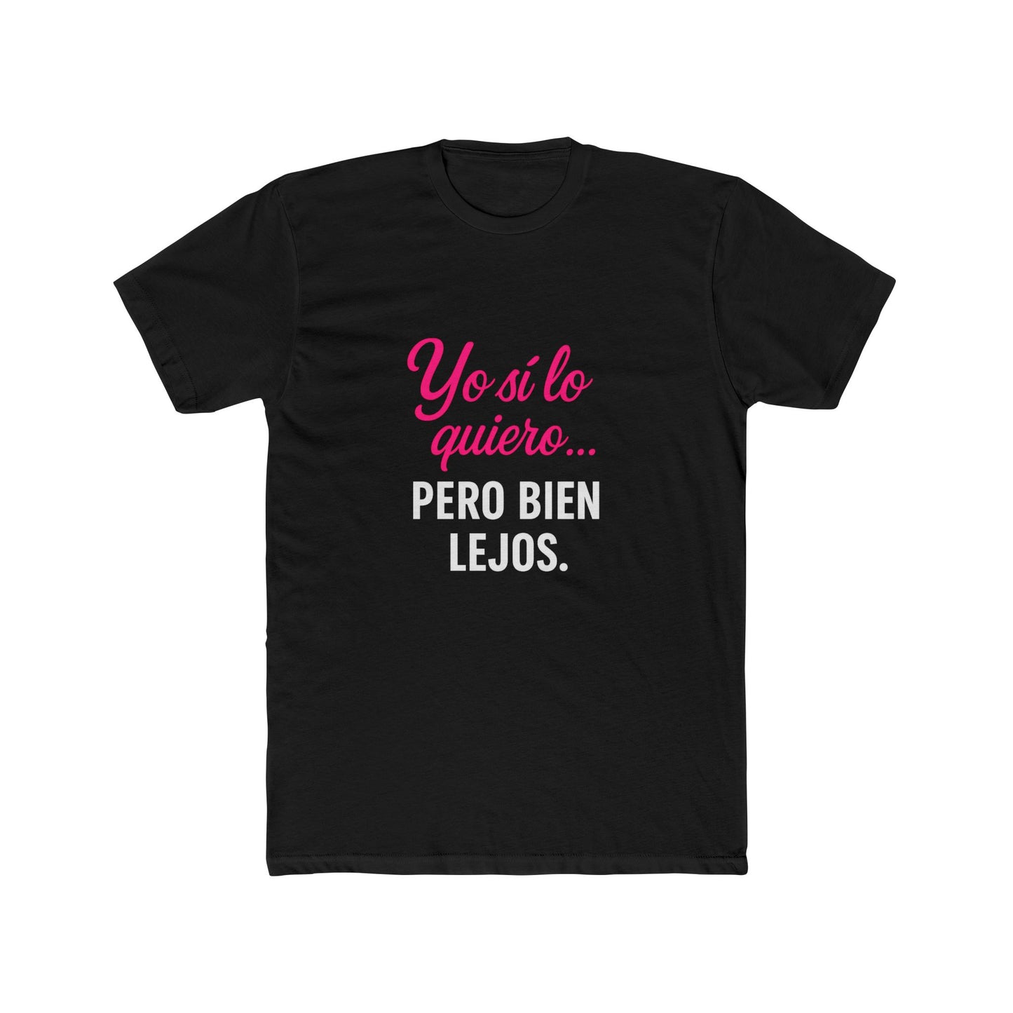 Yo Sí Lo Quiero Pero Bien Lejos Funny Women's Tee, Funny T-Shirt, Casual Wear, Gift for Friends, Birthday Gift, Humor Apparel