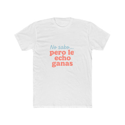 Funny Spanglish No Sabe Pero Le Echo Ganas Unisex T-Shirt, Fun Gift, Casual Wear, Everyday Comfort, Humorous T-Shirt, Spanish Quote Tee