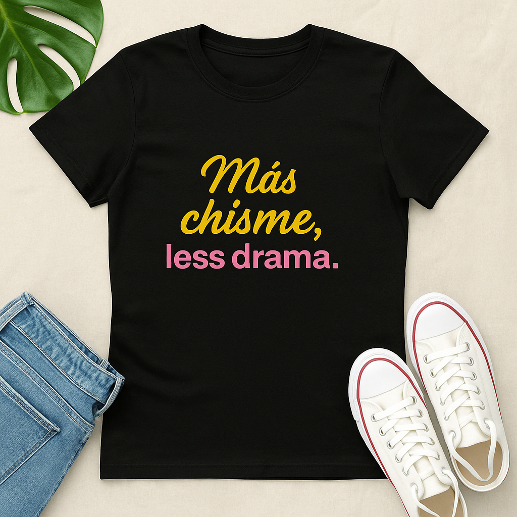 Funny Women's Tee, Más Chisme, Less Drama, Funny Graphic Tee, Casual T-Shirt, Gift for Friends, Relaxed Fit Shirt.