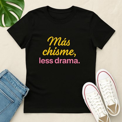 Funny Women's Tee, Más Chisme, Less Drama, Funny Graphic Tee, Casual T-Shirt, Gift for Friends, Relaxed Fit Shirt.