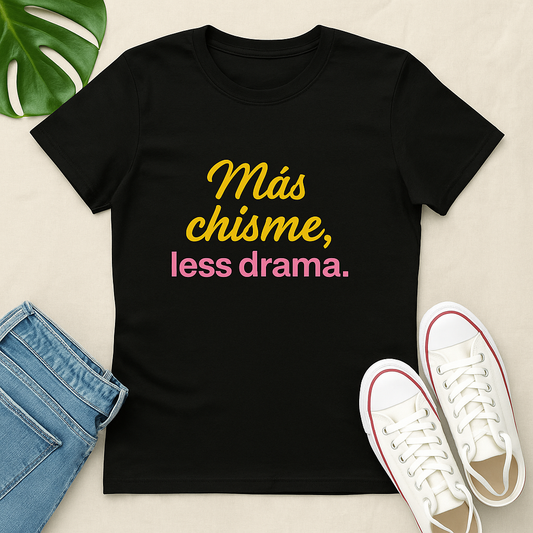 Funny Women's Tee, Más Chisme, Less Drama, Funny Graphic Tee, Casual T-Shirt, Gift for Friends, Relaxed Fit Shirt.