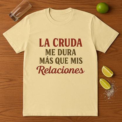 Funny Quote T-Shirt, La Cruda Me Dura Más Que Mis Relaciones, Unisex Cotton Crew Tee, Humorous Gift for Friends, Party Wear, Casual Outfit