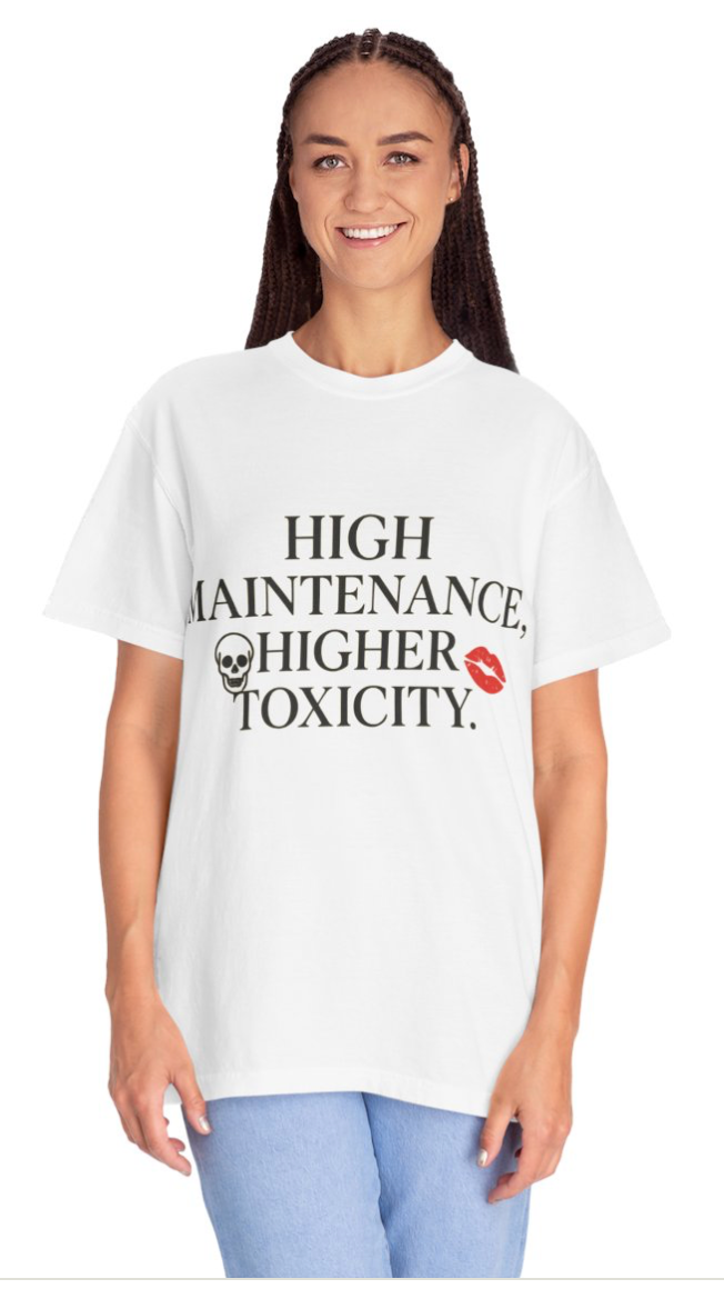 Funny Women's High Maintenance Unisex Tee, Funny Graphic T-shirt, Edgy Casual Wear, Gift for Friends, Statement Shirt, Toxicity Quote