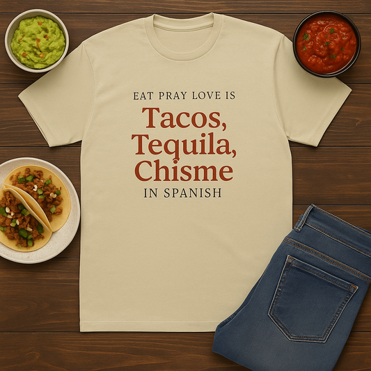 Funny Spanglish Eat Pray Love Inspirational T-Shirt, Fun Crew Tee for Food Lovers, Perfect Gift for Birthdays, Celebrations, or Casual Days