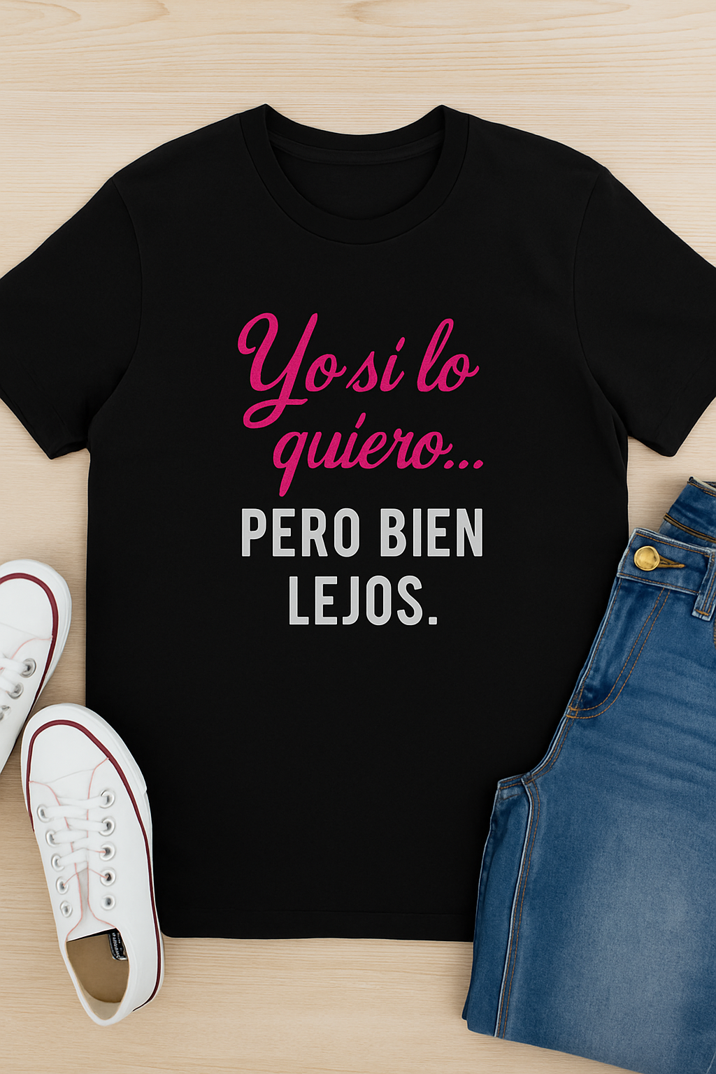 Yo Sí Lo Quiero Pero Bien Lejos Funny Women's Tee, Funny T-Shirt, Casual Wear, Gift for Friends, Birthday Gift, Humor Apparel