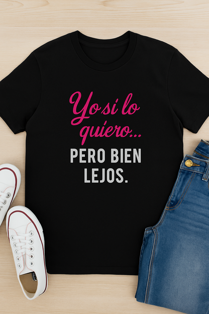 Yo Sí Lo Quiero Pero Bien Lejos Funny Women's Tee, Funny T-Shirt, Casual Wear, Gift for Friends, Birthday Gift, Humor Apparel