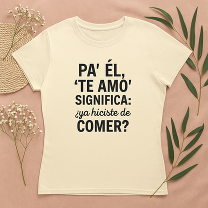 Funny Bilingual Cotton Tee - "Pa' Él, 'Te Amo' Significa: ¿Ya Hiciste de Comer?" - Gift for Food Lovers, Casual Wear, Humor T-Shirt, [...]