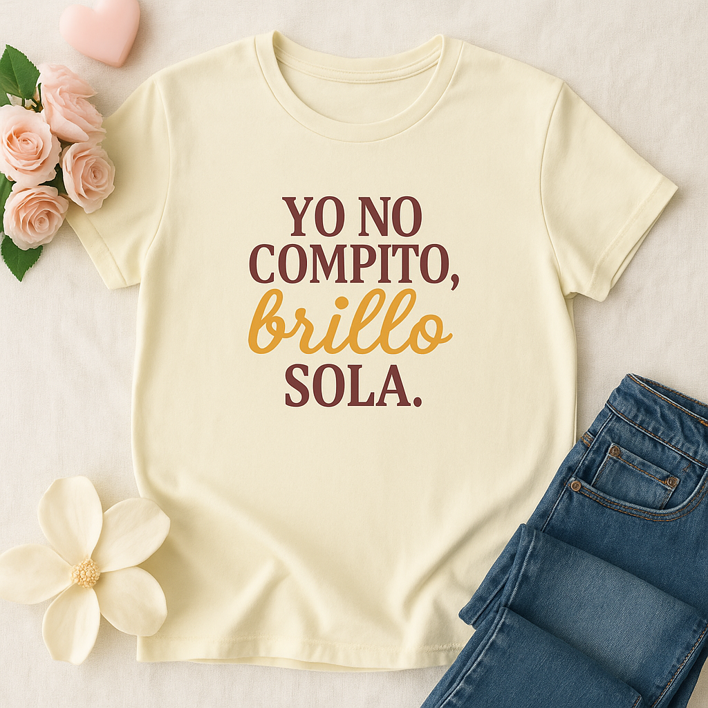 Empowered Women Quote Crew Tee - Yo No Compito, Brillo Sola, Gift for Friends, Affirmation Apparel