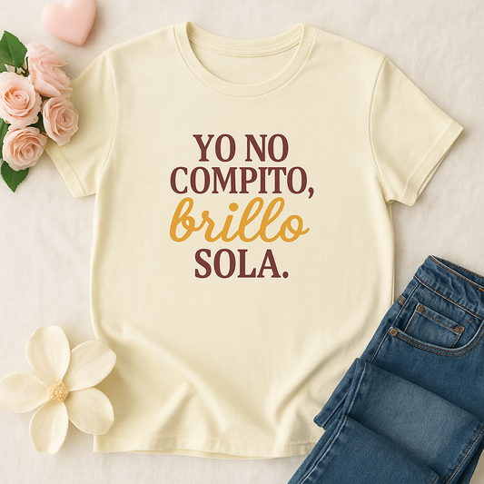 Empowered Women Quote Crew Tee - Yo No Compito, Brillo Sola, Gift for Friends, Affirmation Apparel