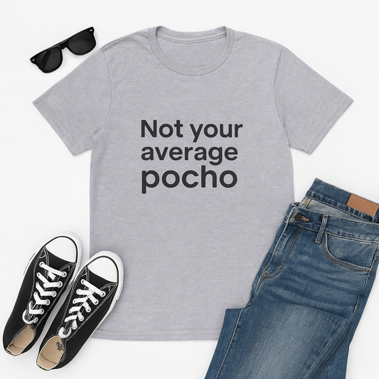 Men "Not Your Average Pocho" - Funny Spanglish T-Shirt Perfect for Everyday Wear, Gifts, and Casual Outings,