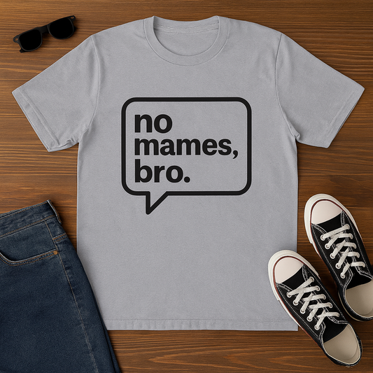 Funny Spanglish Mens Tee, No Mames Bro Crew Tee | Casual T-Shirt, Gift for Friends, Quirky Humor Apparel, Fun Summer Style, Everyday Wear