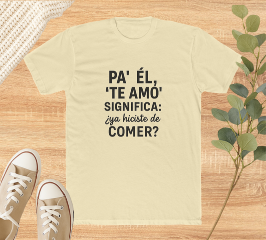 Funny Bilingual Cotton Tee - "Pa' Él, 'Te Amo' Significa: ¿Ya Hiciste de Comer?" - Gift for Food Lovers, Casual Wear, Humor T-Shirt, [...]