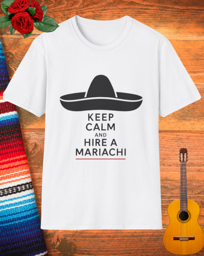 Keep Calm and Hire a Mariachi T-Shirt, Fun Graphic Tee, Festival Wear, Music Lover Gift, Casual Summer Shirt